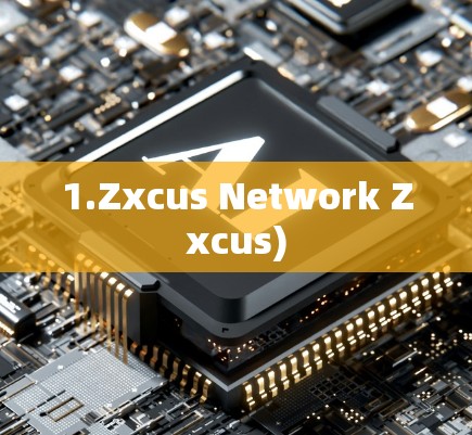 1.Zxcus Network Zxcus)